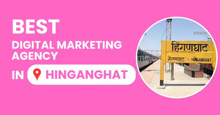 Best Digital Marketing Agency in Hinganghat