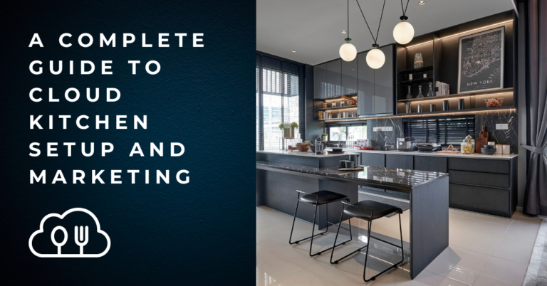 A Complete Guide to Cloud Kitchen Setup and Marketing